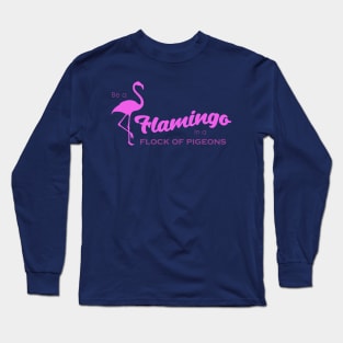 Be a flamingo Long Sleeve T-Shirt